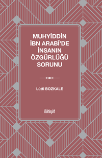 Muhyiddin İbn Arabi'de İnsanın Özgürlüğü Sorunu