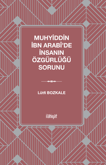 Muhyiddin İbn Arabi'de İnsanın Özgürlüğü Sorunu