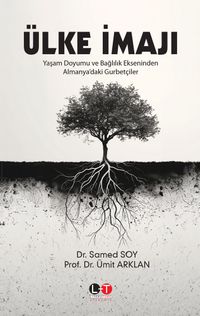 Ülke İmajı & Yaşam Doyumu ve Bağlılık Ekseninden Almanya'daki Gurbetçiler