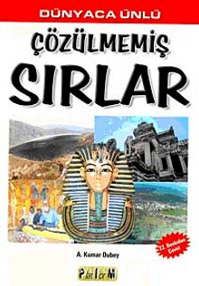 Dünyaca Ünlü Çözülmemiş Sırlar - A. Kumar Dubey