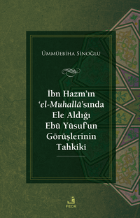 İbn Hazm'ın ‘el-Muhalla'sında Ele Aldığı Ebû Yûsuf'un Görüşlerinin Tahkiki