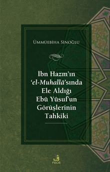 İbn Hazm'ın ‘el-Muhalla'sında Ele Aldığı Ebû Yûsuf'un Görüşlerinin Tahkiki