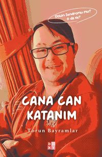 Cana Can Katanım & Down Sendromu Mu? O da Ne