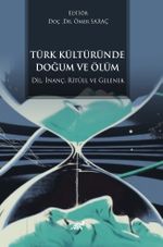 Türk Kültüründe Doğum ve Ölüm & Dil, İnanç, Ritüel ve Gelenek
