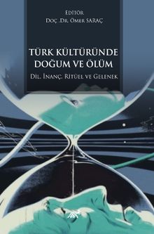 Türk Kültüründe Doğum ve Ölüm & Dil, İnanç, Ritüel ve Gelenek