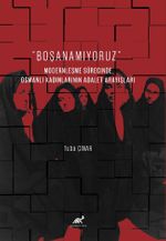 Boşanamıyoruz & Modernleşme Sürecinde Osmanlı Kadınlarının Adalet Arayışları