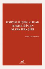 Feminist Eleştiri Kuramı Perspektifinden Klasik Türk Şiiri 