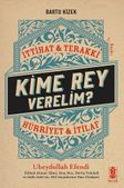 Kime Rey Verelim ? İttihat Terakki Mi ? Hürriyet ve İtilaf Mı ?