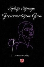 İpliği İğneye Geçiremediğim Gün