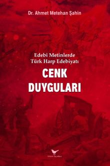 Edebî Metinlerde Türk Harp Edebiyatı: Cenk Duyguları