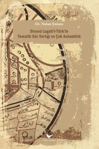 Divanü Lugati't-Türk'te Tematik Söz Varlığı ve Çok Anlamlılık