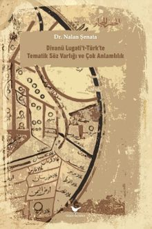 Divanü Lugati't-Türk'te Tematik Söz Varlığı ve Çok Anlamlılık