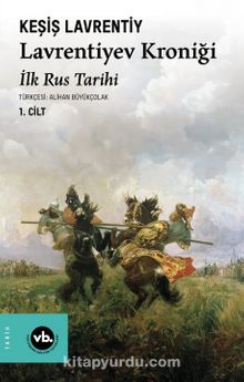Lavrentiyev Kroniği (1. Cilt) & İlk Rus Tarihi 