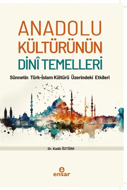 Anadolu Kültürünün Dini Temelleri & Sünnetin Türk-İslam Kültürü Üzerindeki Etkileri