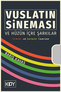 Vuslatın Sineması ve Hüzün İçre Şarkılar 
