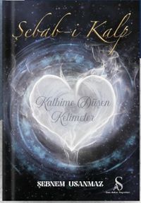 Şebab-i Kalp & Kalbime Düşen Kelimeler