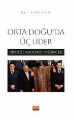 Orta Doğu'da Üç Lider & Bin Ali, Kaddafi, Mübarek