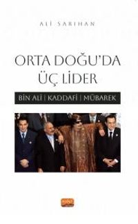 Orta Doğu'da Üç Lider & Bin Ali, Kaddafi, Mübarek