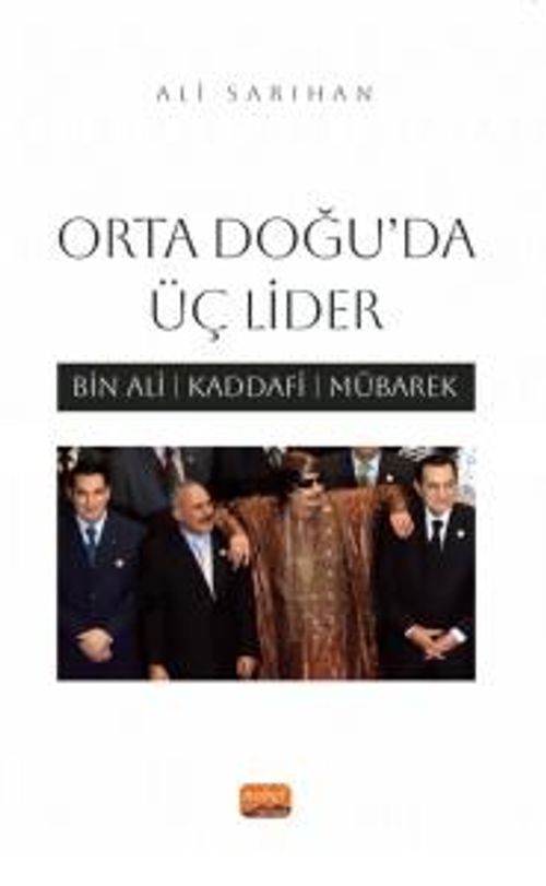 Orta Doğu'da Üç Lider & Bin Ali, Kaddafi, Mübarek