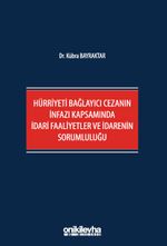 Hürriyeti Bağlayıcı Cezanın İnfazı Kapsamında İdari Faaliyetler ve İdarenin Sorumluluğu