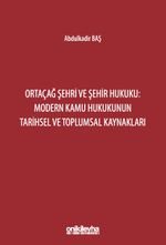 Ortaçağ Şehri ve Şehir Hukuku: Modern Kamu Hukukunun Tarihsel ve Toplumsal Kaynakları