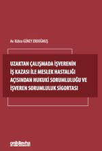 Uzaktan Çalışmada İşverenin İş Kazası ile Meslek Hastalığı Açısından Hukuki Sorumluluğu ve İşveren Sorumluluk Sigortası