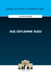 Suç Üstlenme Suçu İstanbul Ceza Hukuku ve Kriminoloji Arşivi Yayın No: 73