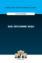 Suç Üstlenme Suçu İstanbul Ceza Hukuku ve Kriminoloji Arşivi Yayın No: 73