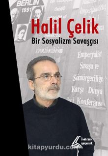 Halil Çelik: Bir Sosyalizm Savaşçısı