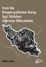 İran'da Emperyalizme Karşı İşçi İktidarı Uğruna Mücadele