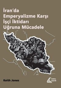 İran'da Emperyalizme Karşı İşçi İktidarı Uğruna Mücadele