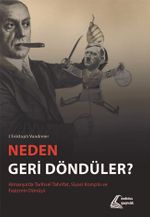 Neden Geri Döndüler? & Almanya'da Tarihsel Tahrifat, Siyasi Komplo ve Faşizmin Dönüşü