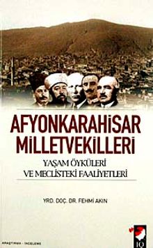 Afyonkarahisar Milletvekilleri & Yaşam Öyküleri ve Meclisteki Faaliyetleri
