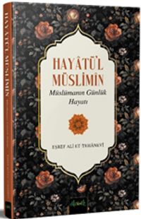 Hayatü'l Müslimîn & Müslümanın Günlük Hayatı