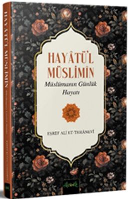 Hayatü'l Müslimîn & Müslümanın Günlük Hayatı