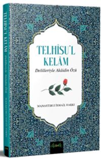 Telhîsü'l Kelam Delilleriyle Akaidin Özü