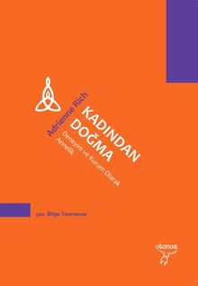 Kadından Doğma & Deneyim ve Kurum Olarak Annelik