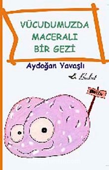 Vücudumuzda Maceralı Bir Gezi - Aydoğan Yavaşlı