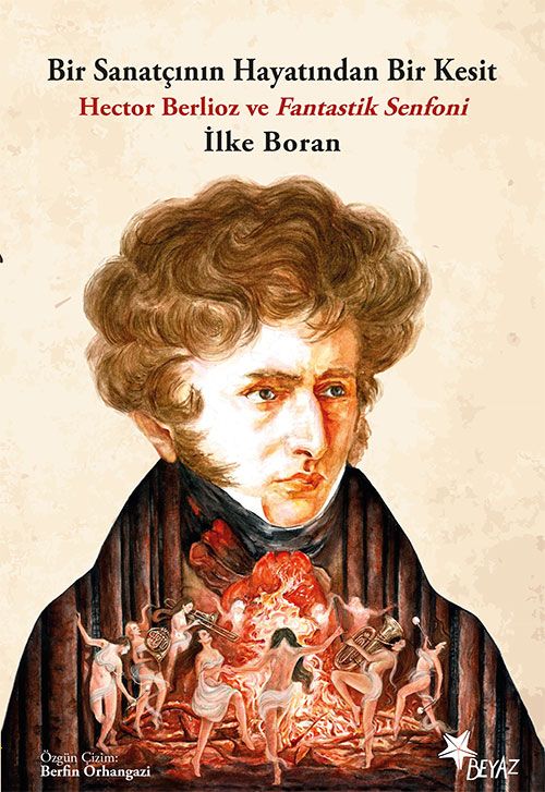 Bir Sanatçının Hayatından Bir Kesit & Hector Berlioz ve Fantastik Senfoni