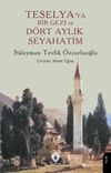 Teselya'ya Bir Gezi ve D&ouml;rt Aylık Seyahatim