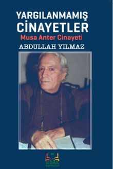 Yargılanmamış Cinayetler & Musa Anter Cinayeti