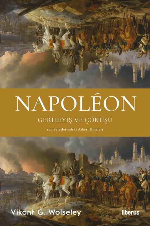 Napoléon - Gerileyiş ve Çöküşü & Son Seferlerindeki Askerî Hataları