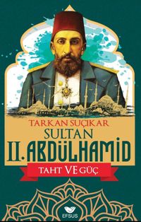 Sultan II. Abdulhamid & Taht ve Güç
