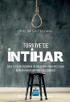 Türkiye'de İntihar & Son 10 Yılda Yaşanan ve Medyaya Yansımış Olan İntihar Vakalarının İncelenmesi
