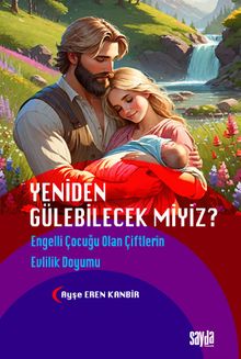 Yeniden Gülebilecek Miyiz? & Engelli Çocuğu Olan Çiftlerin Evlilik Doyumu