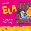 Canım &Ccedil;ok Sıkılıyor! / Ela 5