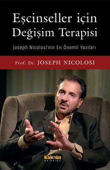 Eşcinseller İçin Değişim Terapisi & Joseph Nicolosi'nin En Önemli Yazıları