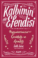 Kalbimin Efendisi & Peygamberimizin (s.a.v.) Çocukluğu ve Gençliği
