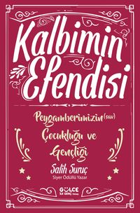 Kalbimin Efendisi & Peygamberimizin (s.a.v.) Çocukluğu ve Gençliği