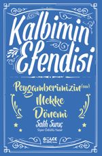 Kalbimin Efendisi & Peygamberimizin (s.a.v.) Mekke Dönemi